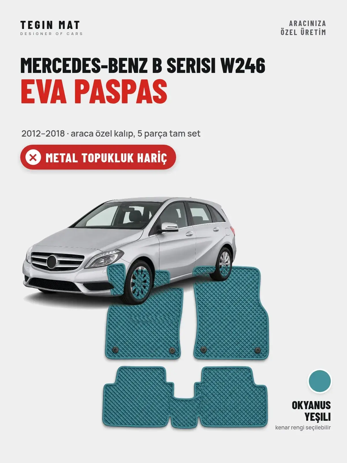 Mercedes-Benz B Serisi W246 EVA Oto Paspas Tam Set (2012–2018) Okyanus Yeşili – Metal Topukluk Hariç (1)