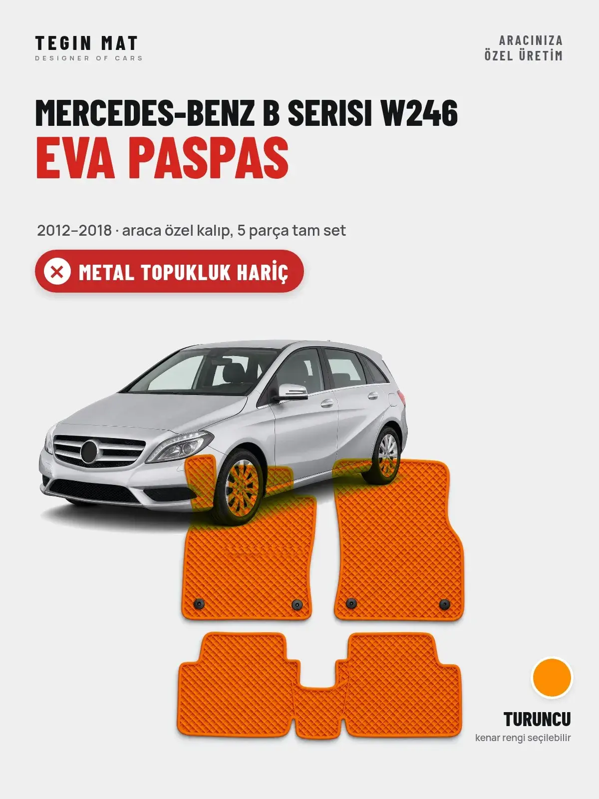 Mercedes-Benz B Serisi W246 EVA Oto Paspas Tam Set (2012–2018) Turuncu – Metal Topukluk Hariç (1)