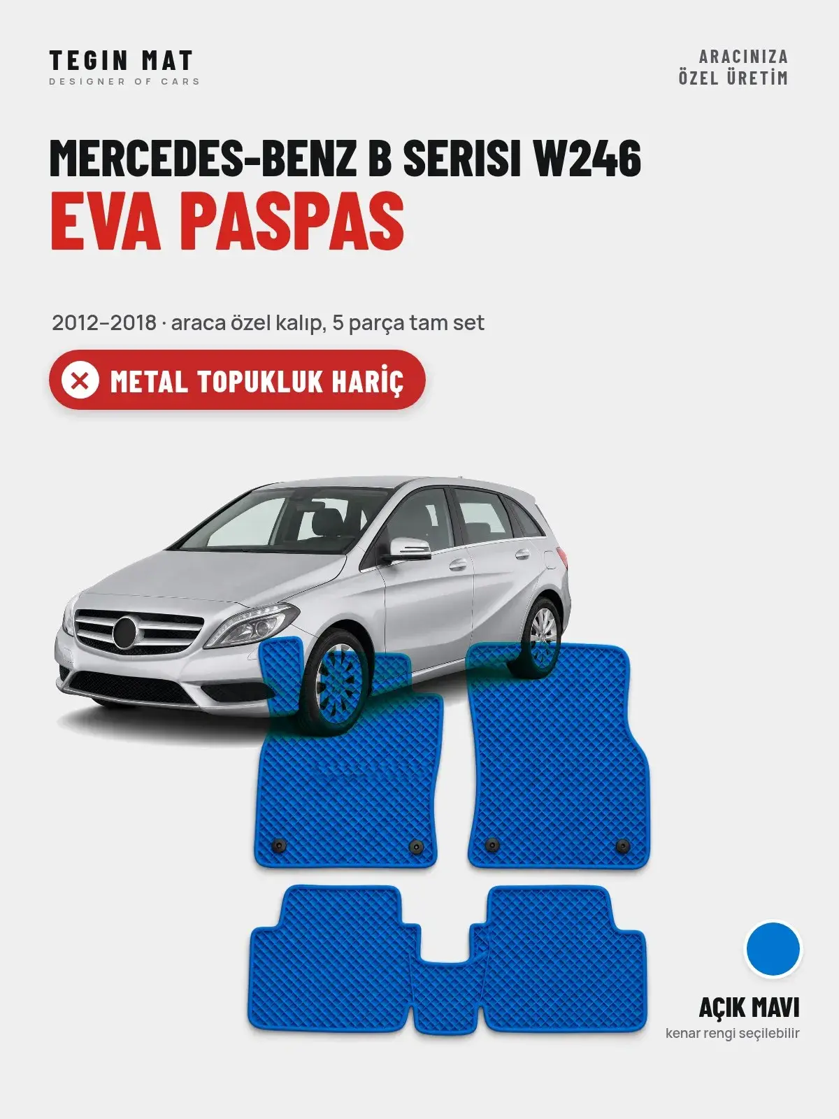 Mercedes-Benz B Serisi W246 EVA Oto Paspas Tam Set (2012–2018) Açık Mavi – Metal Topukluk Hariç (1)