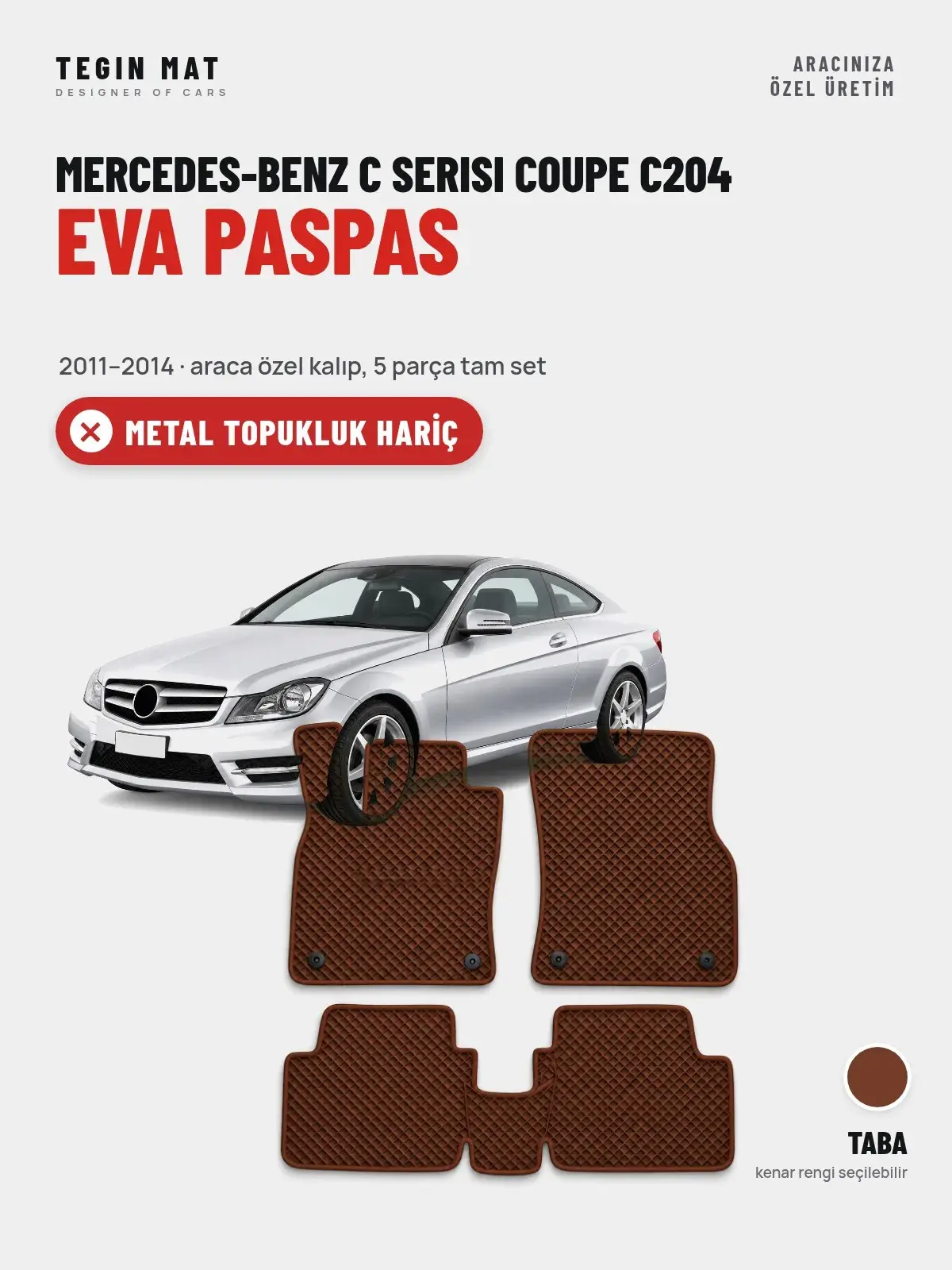 Mercedes-Benz C Serisi Coupe C204 EVA Oto Paspas Tam Set (2011–2014) Taba – Metal Topukluk Hariç (1)