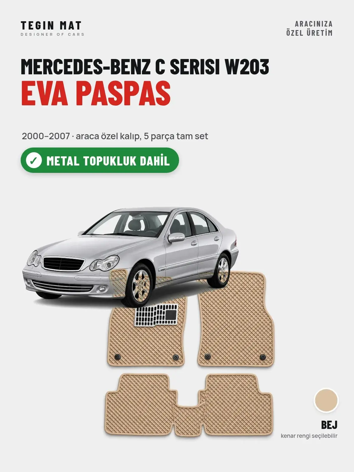 Mercedes-Benz C Serisi W203 EVA Oto Paspas Tam Set (2000–2007) Bej – Metal Topukluk Dahil (1)