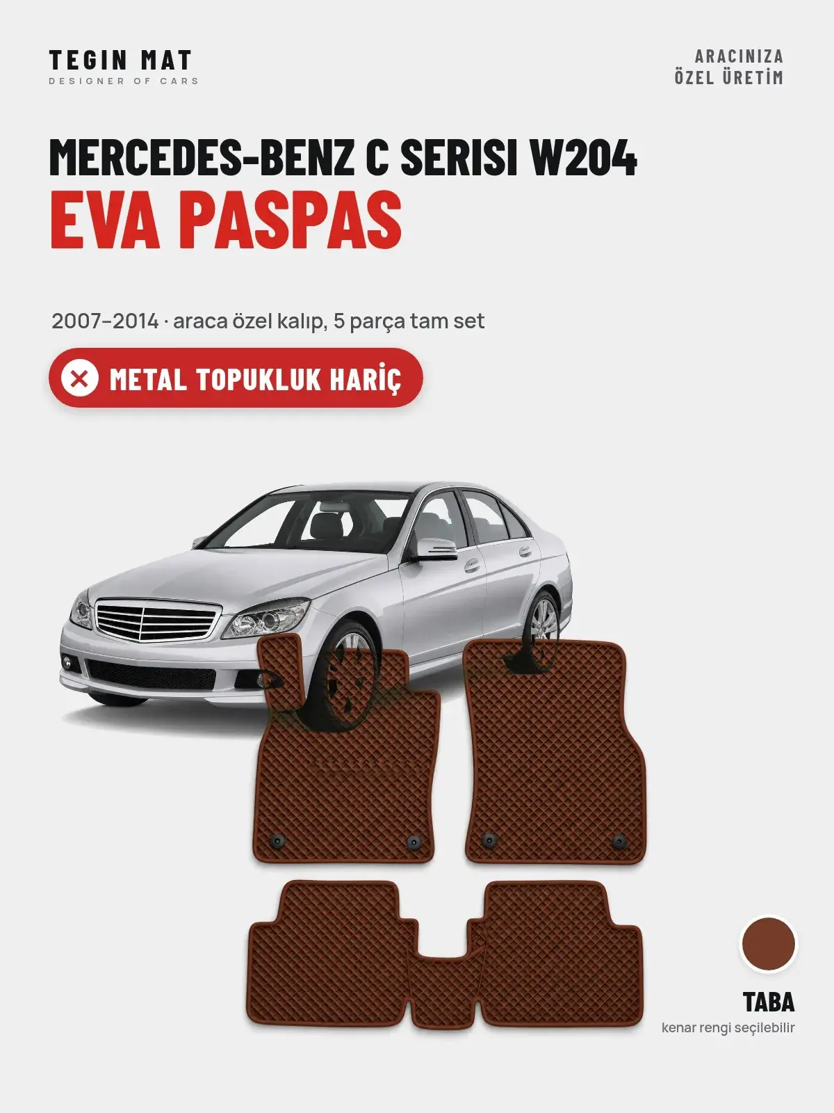 Mercedes-Benz C Serisi W204 EVA Oto Paspas Tam Set (2007–2014) Taba – Metal Topukluk Hariç (1)
