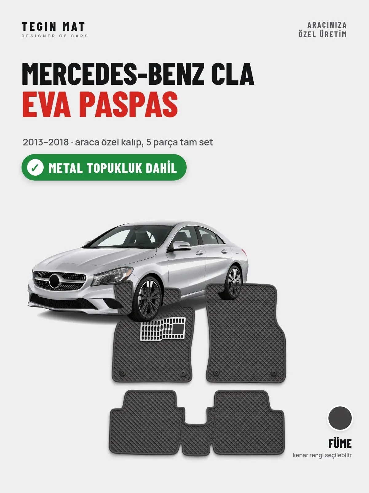 Mercedes-Benz CLA EVA Oto Paspas Tam Set (2013–2018) Füme – Metal Topukluk Dahil (1)