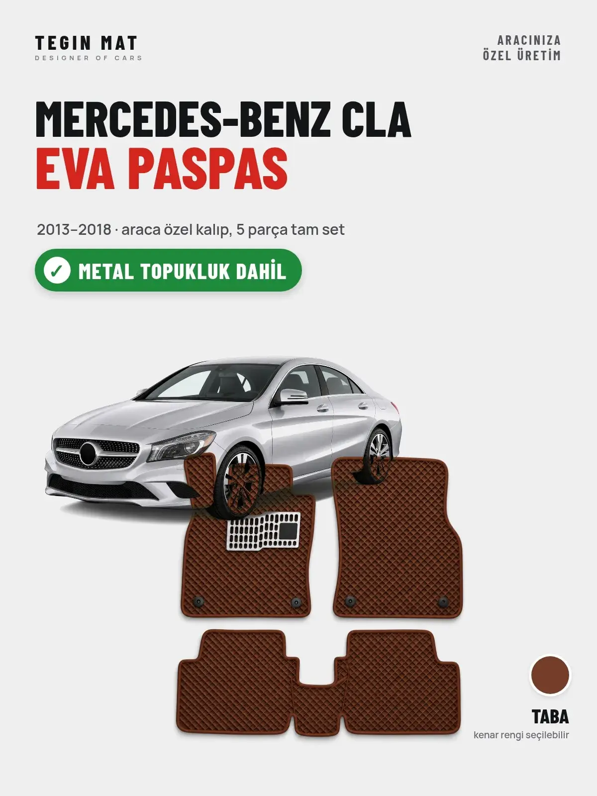 Mercedes-Benz CLA EVA Oto Paspas Tam Set (2013–2018) Taba – Metal Topukluk Dahil (1)