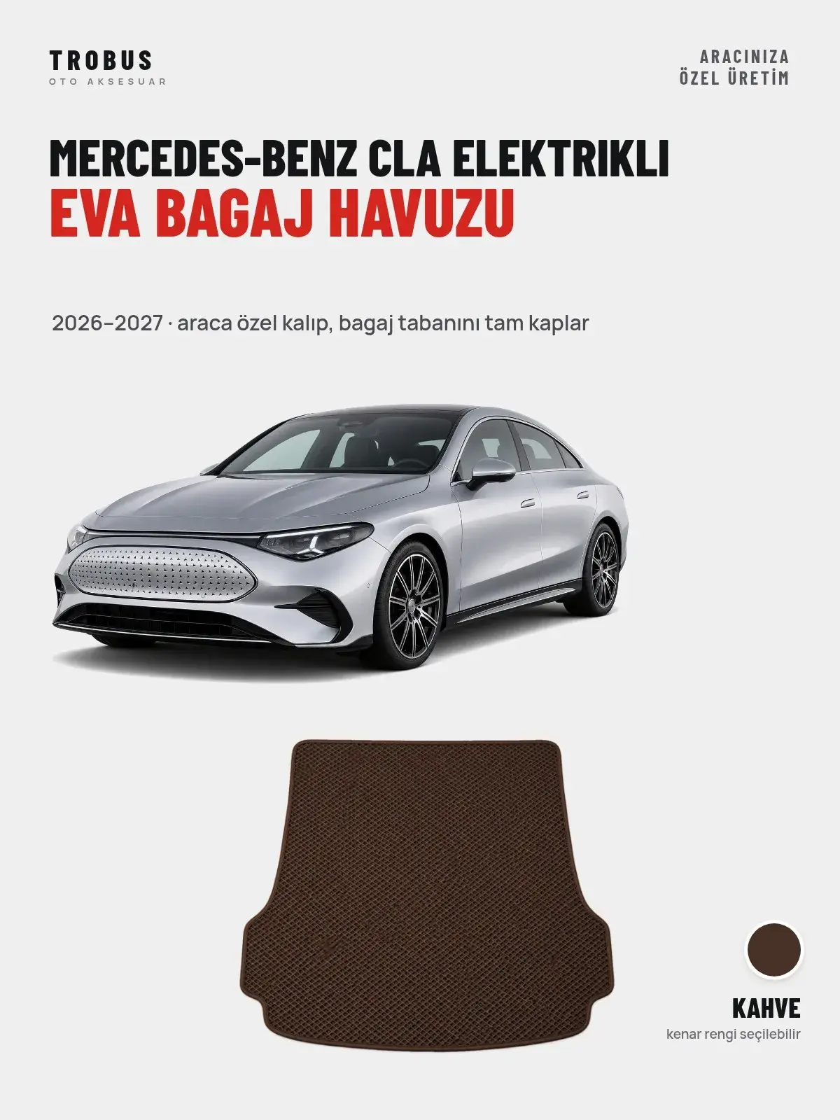 Mercedes-Benz CLA Elektrikli EVA Bagaj Havuzu (2026–2027) Kahve – Araca Özel Kalıp (1)
