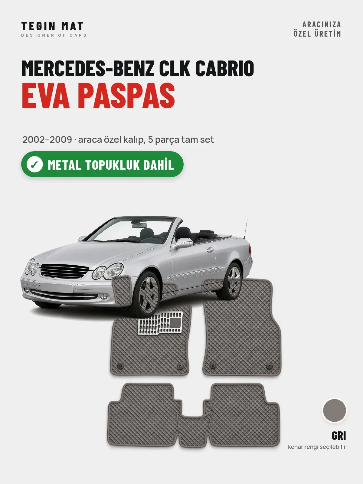 Mercedes-Benz CLK Cabrio EVA Oto Paspas Tam Set (2002–2009) Gri – Metal Topukluk Dahil (1)