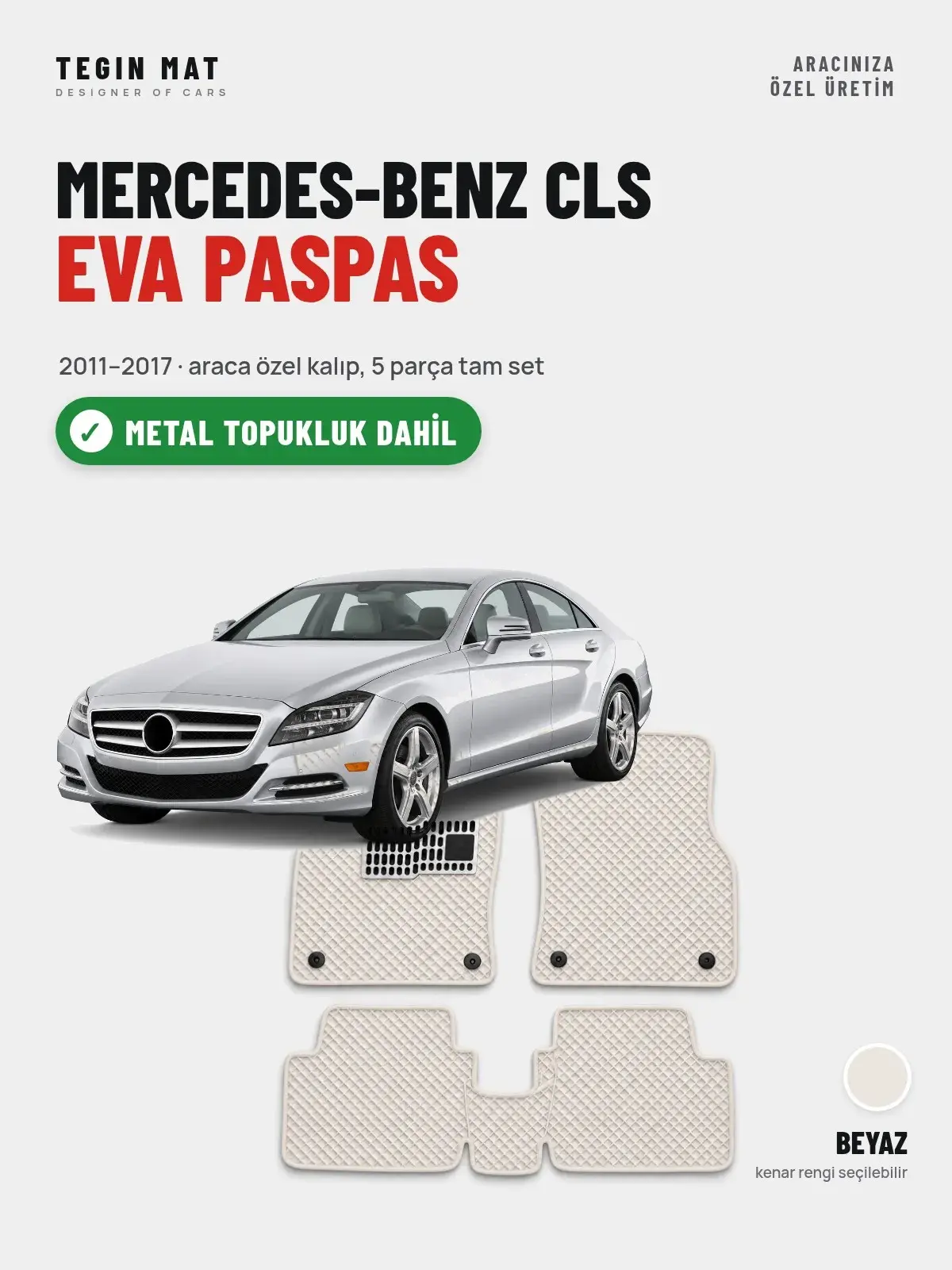 Mercedes-Benz CLS EVA Oto Paspas Tam Set (2011–2017) Beyaz – Metal Topukluk Dahil (1)