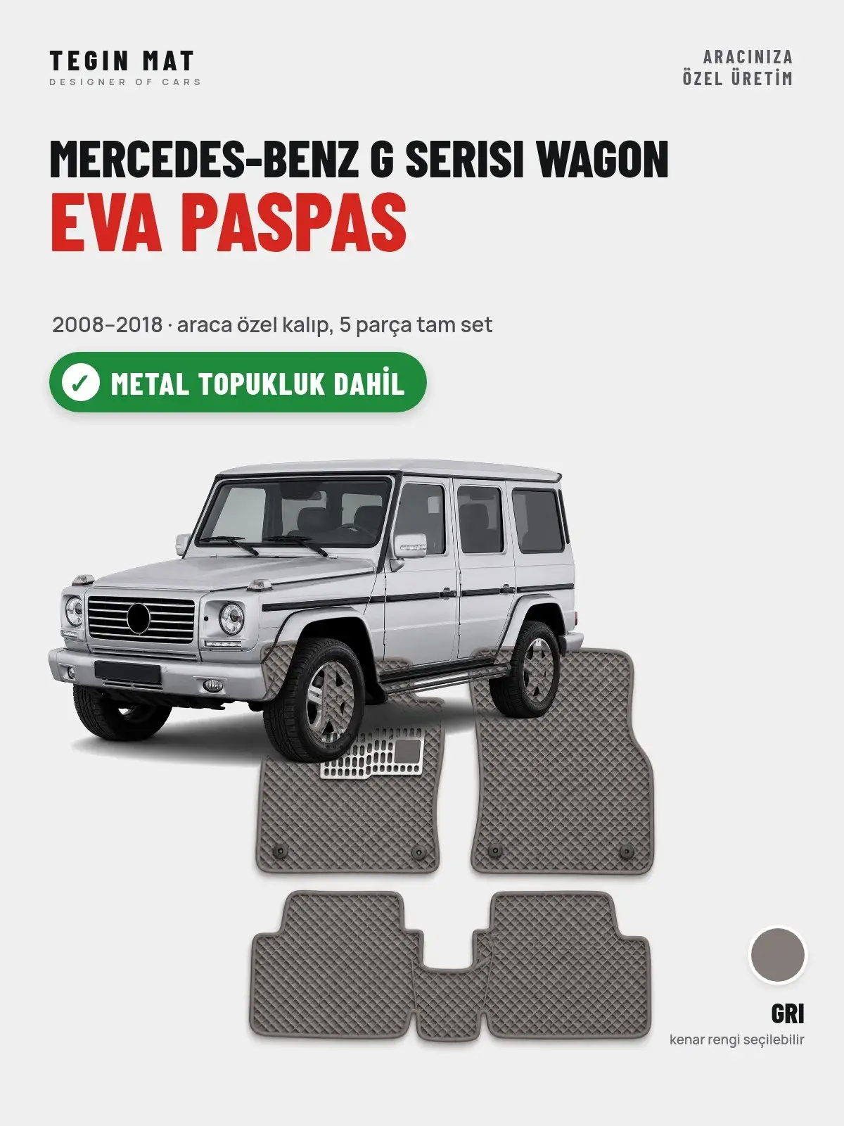 Mercedes-Benz G Serisi Wagon EVA Oto Paspas Tam Set (2008–2018) Gri – Metal Topukluk Dahil (1)