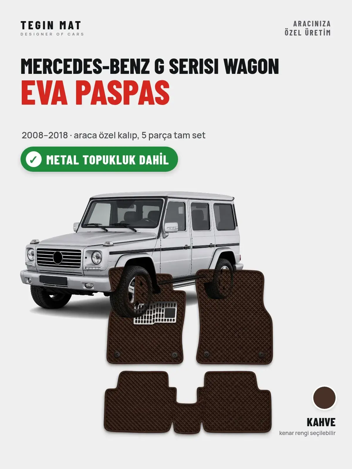 Mercedes-Benz G Serisi Wagon EVA Oto Paspas Tam Set (2008–2018) Kahve – Metal Topukluk Dahil (1)