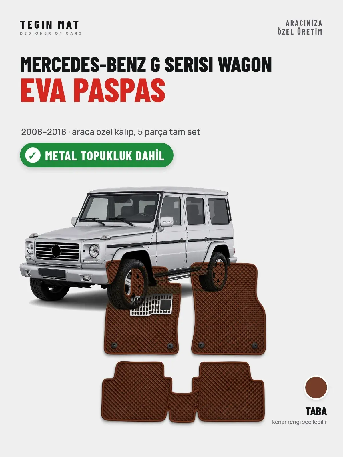 Mercedes-Benz G Serisi Wagon EVA Oto Paspas Tam Set (2008–2018) Taba – Metal Topukluk Dahil (1)