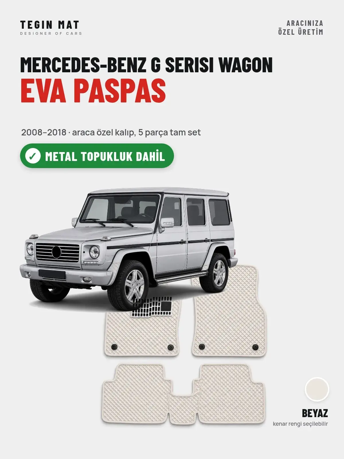 Mercedes-Benz G Serisi Wagon EVA Oto Paspas Tam Set (2008–2018) Beyaz – Metal Topukluk Dahil (1)