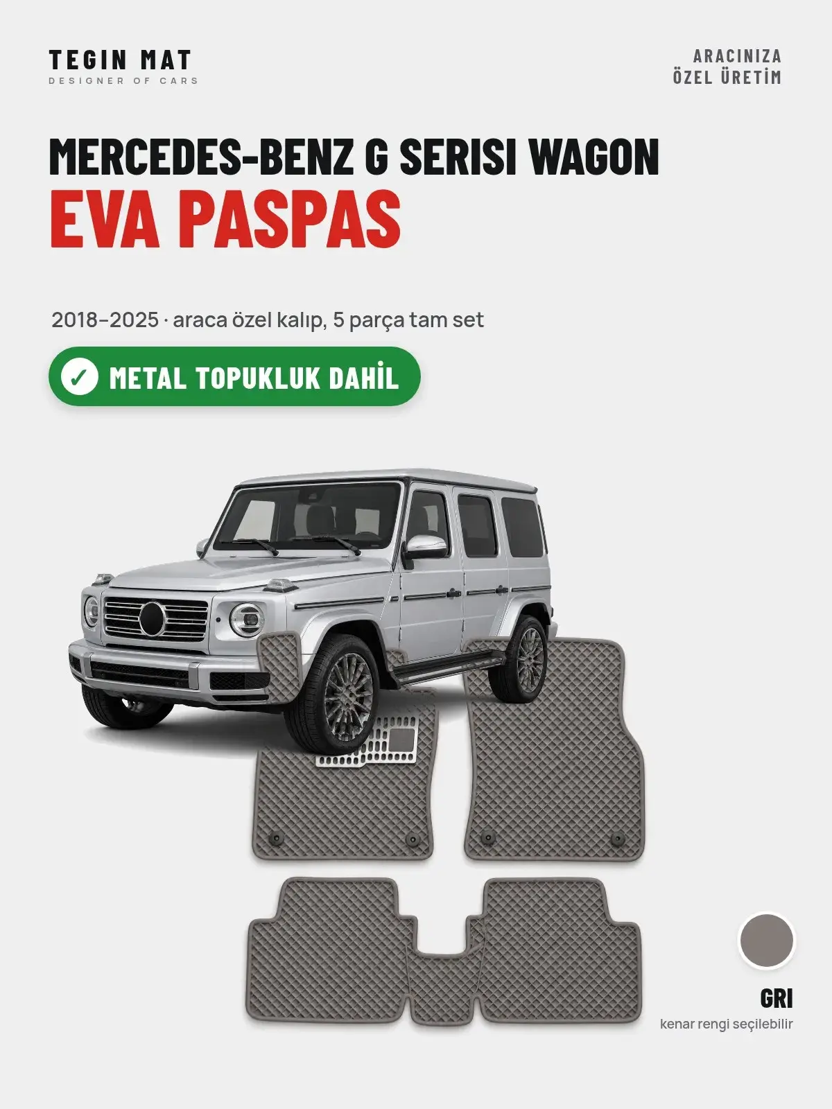 Mercedes-Benz G Serisi Wagon EVA Oto Paspas Tam Set (2018–2025) Gri – Metal Topukluk Dahil (1)