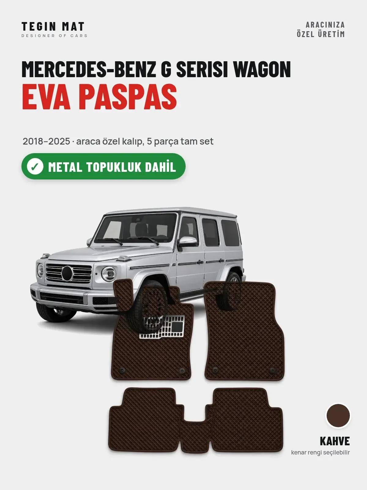 Mercedes-Benz G Serisi Wagon EVA Oto Paspas Tam Set (2018–2025) Kahve – Metal Topukluk Dahil (1)
