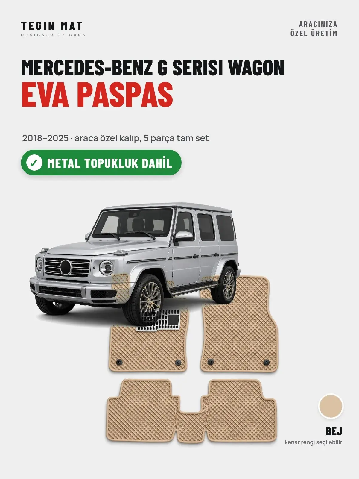 Mercedes-Benz G Serisi Wagon EVA Oto Paspas Tam Set (2018–2025) Bej – Metal Topukluk Dahil (1)