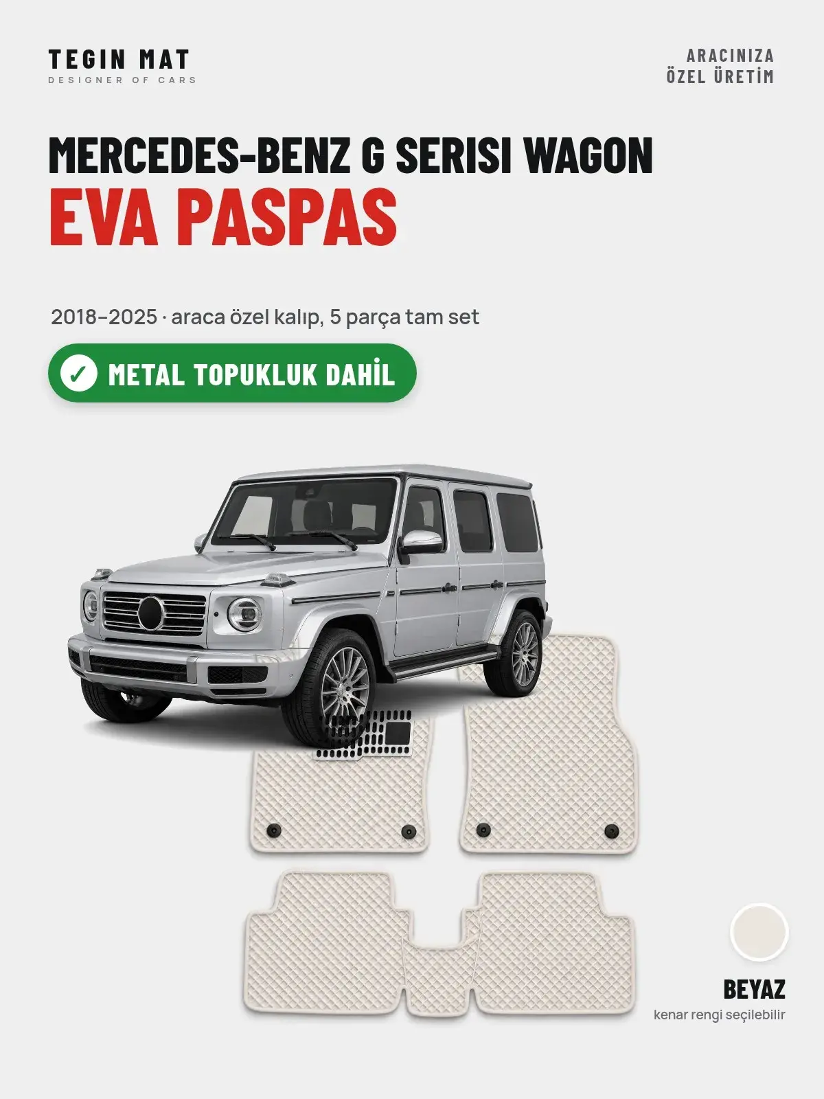 Mercedes-Benz G Serisi Wagon EVA Oto Paspas Tam Set (2018–2025) Beyaz – Metal Topukluk Dahil (1)