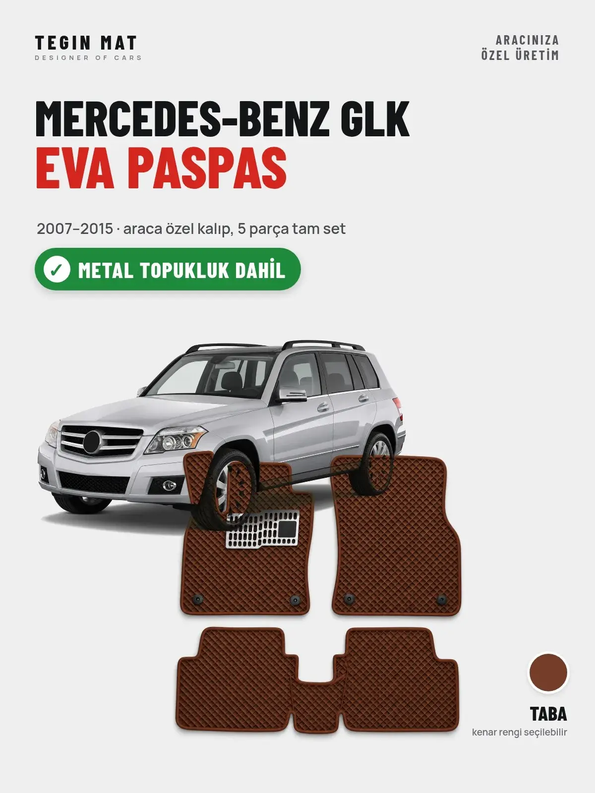 Mercedes-Benz Glk EVA Oto Paspas Tam Set (2007–2015) Taba – Metal Topukluk Dahil (1)