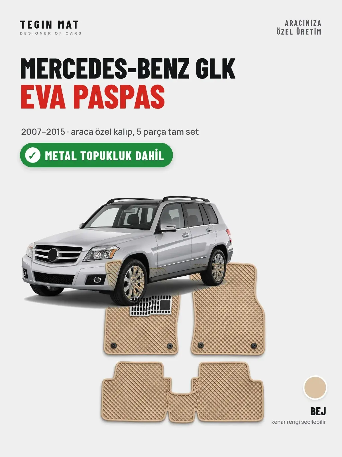 Mercedes-Benz Glk EVA Oto Paspas Tam Set (2007–2015) Bej – Metal Topukluk Dahil (1)