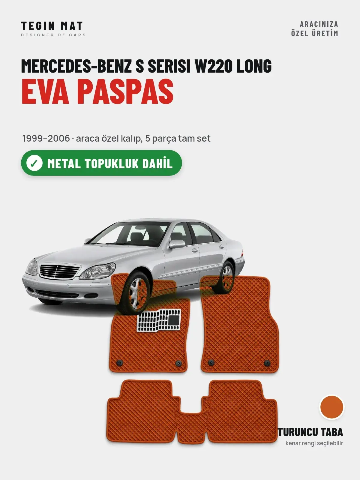 Mercedes-Benz S Serisi W220 Long EVA Oto Paspas Tam Set (1999–2006) Turuncu Taba – Metal Topukluk Dahil (1)