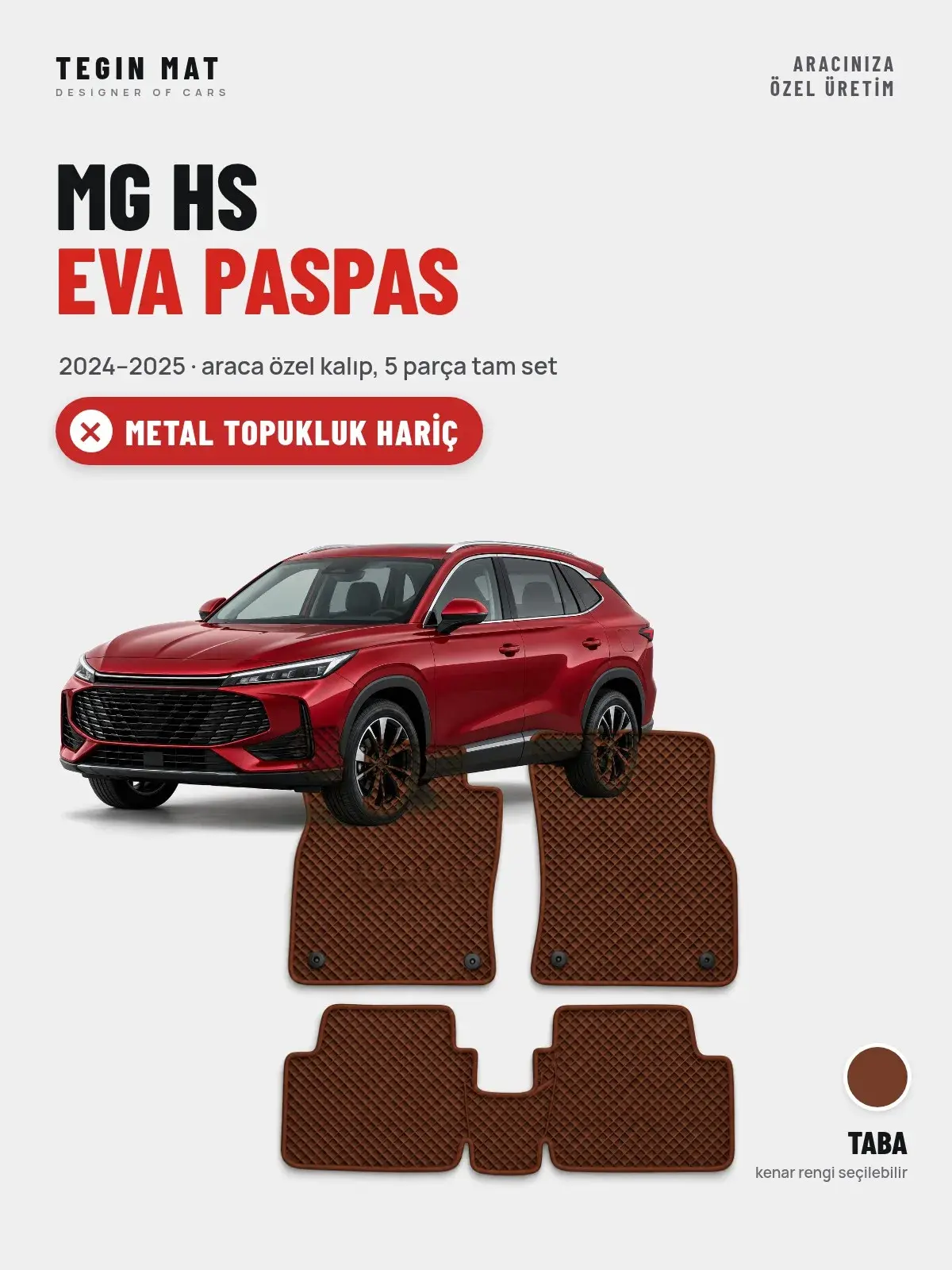 MG HS EVA Oto Paspas Tam Set (2024–2025) Taba – Metal Topukluk Hariç (1)