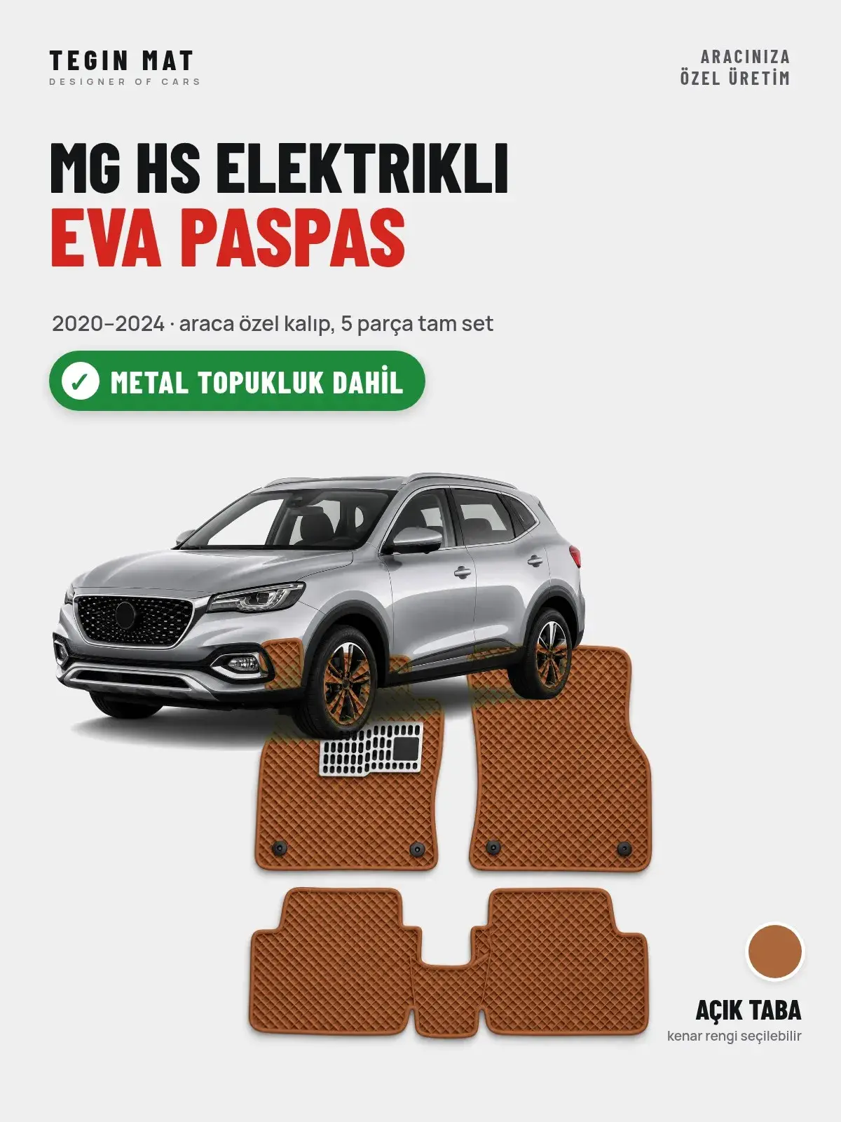 MG Hs Elektrikli EVA Oto Paspas Tam Set (2020–2024) Açık Taba – Metal Topukluk Dahil (1)