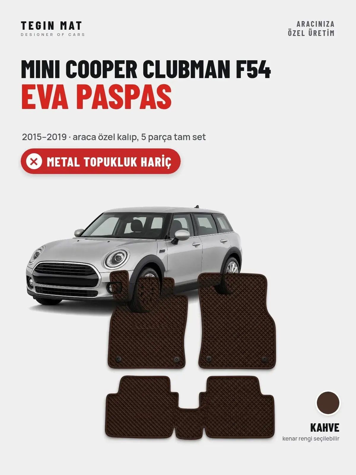 MINI Cooper Clubman F54 EVA Oto Paspas Tam Set (2015–2019) Kahve – Metal Topukluk Hariç (1)