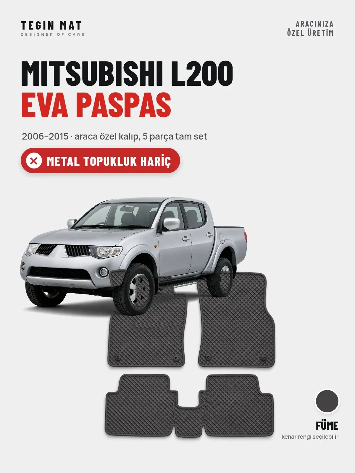 Mitsubishi L200 EVA Oto Paspas Tam Set (2006–2015) Füme – Metal Topukluk Hariç (1)