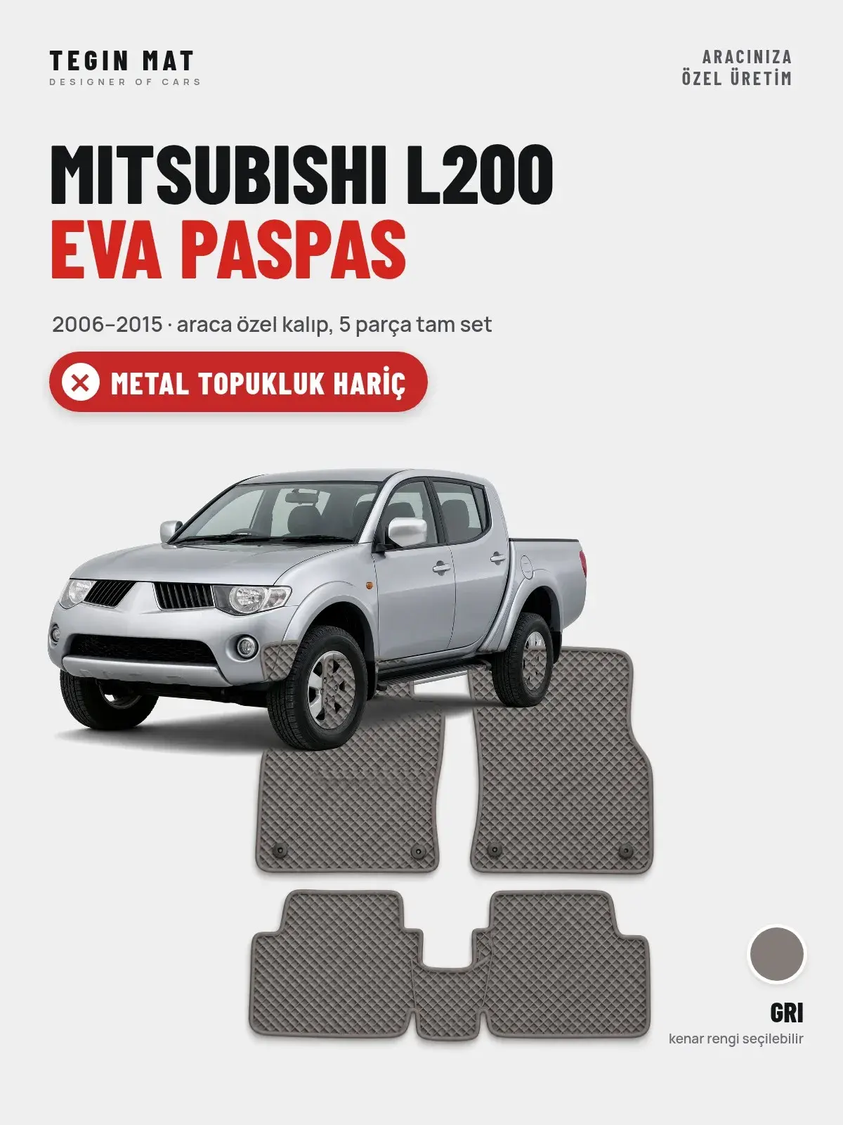Mitsubishi L200 EVA Oto Paspas Tam Set (2006–2015) Gri – Metal Topukluk Hariç (1)