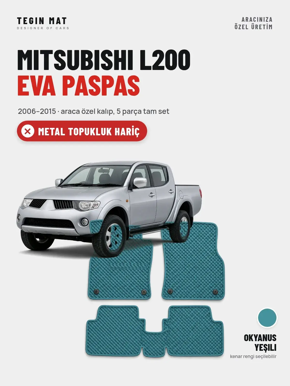 Mitsubishi L200 EVA Oto Paspas Tam Set (2006–2015) Okyanus Yeşili – Metal Topukluk Hariç (1)