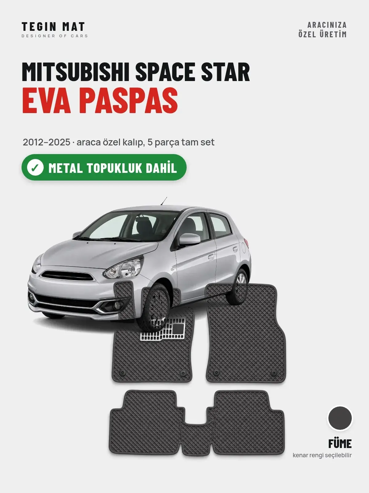 Mitsubishi Space Star EVA Oto Paspas Tam Set (2012–2025) Füme – Metal Topukluk Dahil (1)
