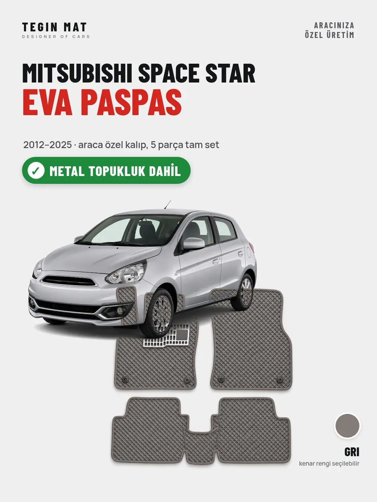 Mitsubishi Space Star EVA Oto Paspas Tam Set (2012–2025) Gri – Metal Topukluk Dahil (1)