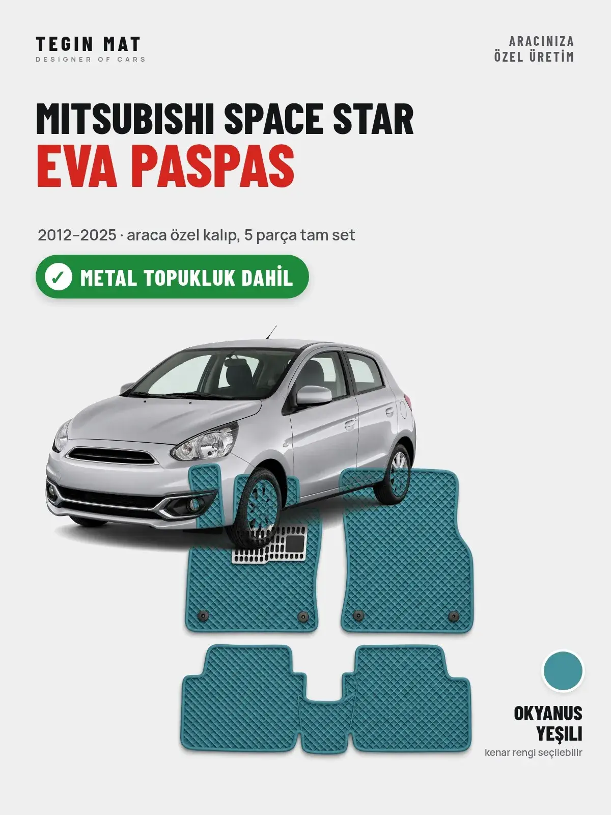 Mitsubishi Space Star EVA Oto Paspas Tam Set (2012–2025) Okyanus Yeşili – Metal Topukluk Dahil (1)