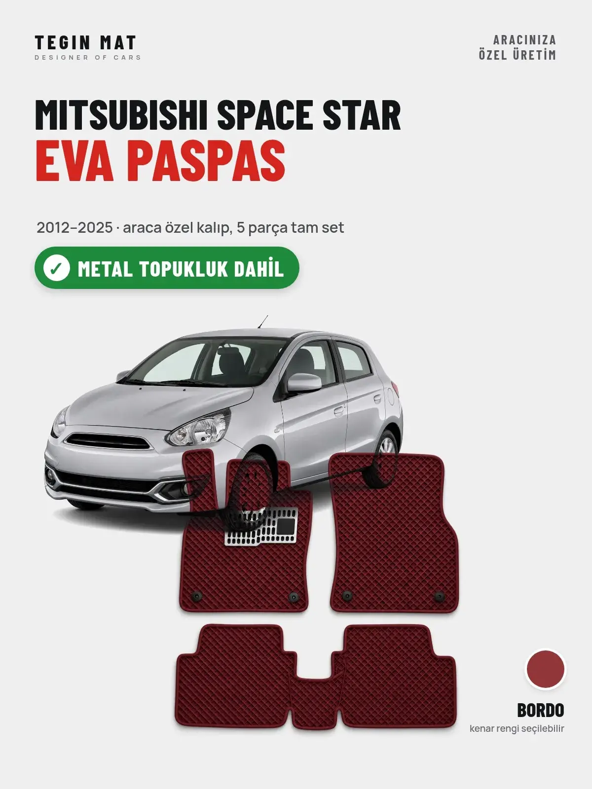Mitsubishi Space Star EVA Oto Paspas Tam Set (2012–2025) Bordo – Metal Topukluk Dahil (1)