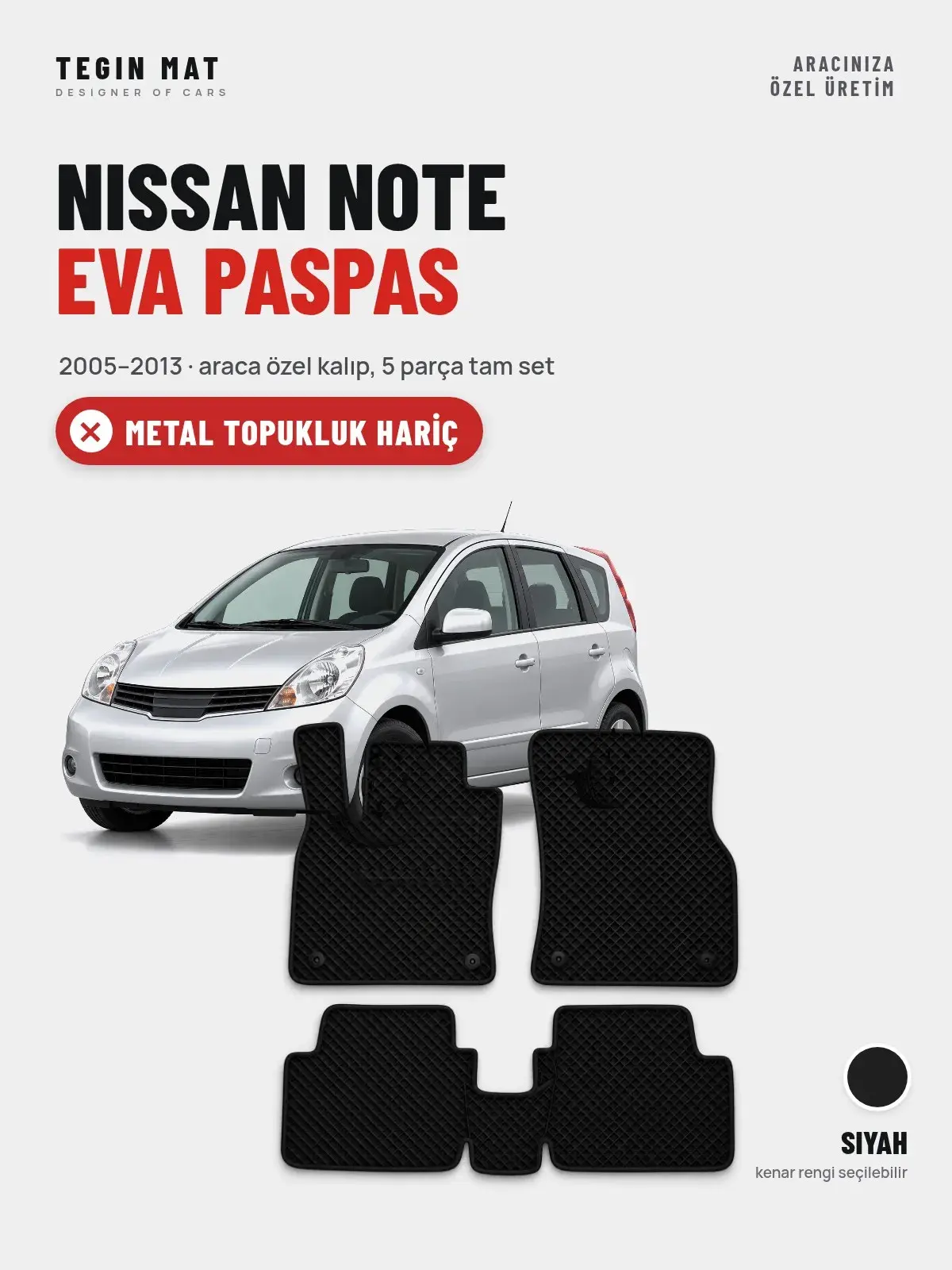 Nissan Note EVA Oto Paspas Tam Set (2005–2013) Siyah – Metal Topukluk Hariç (1)