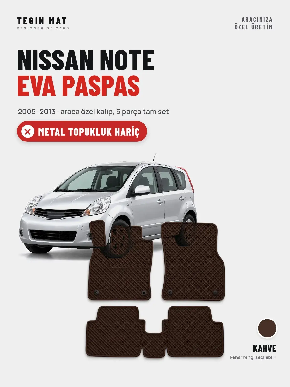 Nissan Note EVA Oto Paspas Tam Set (2005–2013) Kahve – Metal Topukluk Hariç (1)