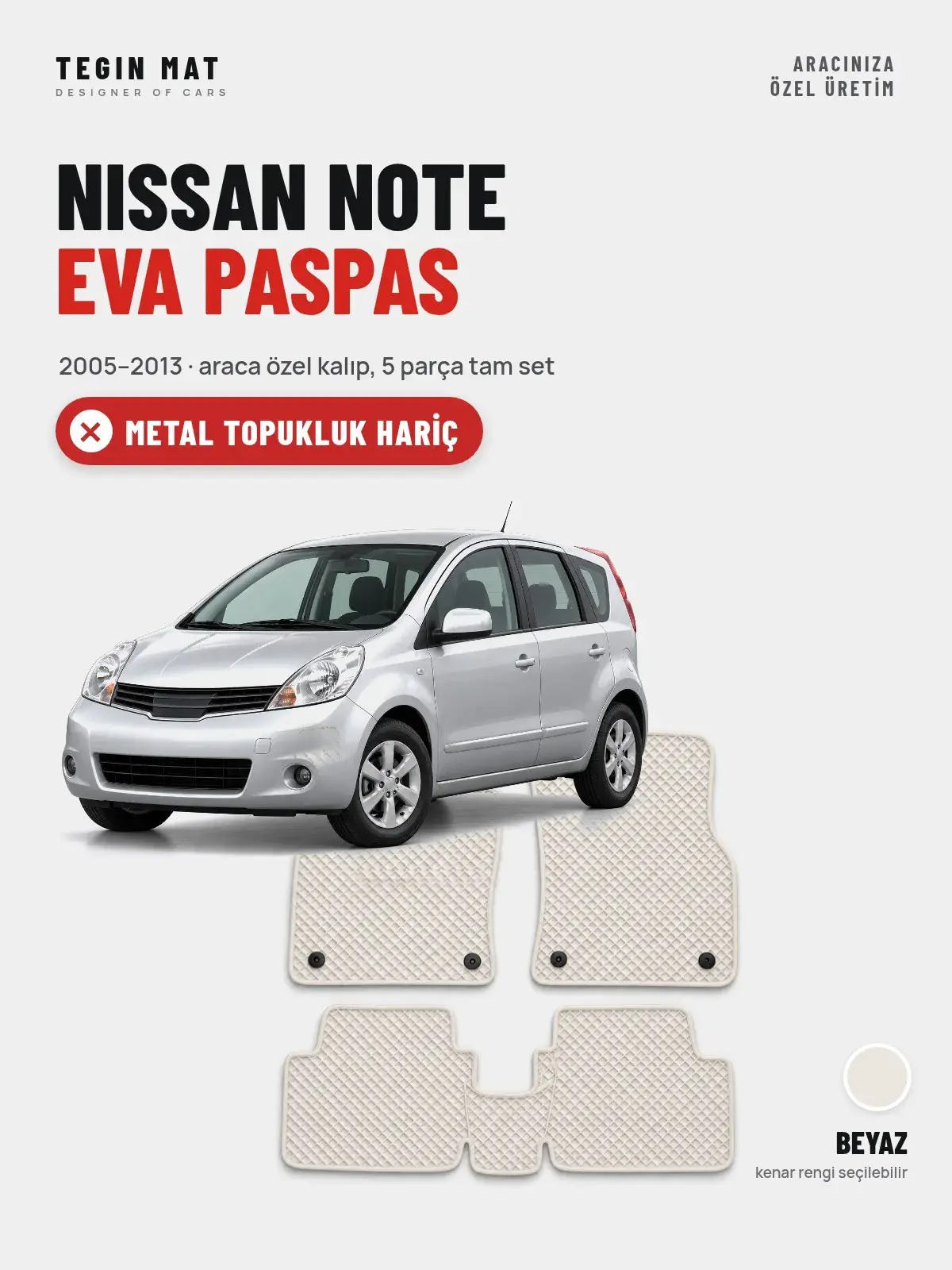 Nissan Note EVA Oto Paspas Tam Set (2005–2013) Beyaz – Metal Topukluk Hariç (1)