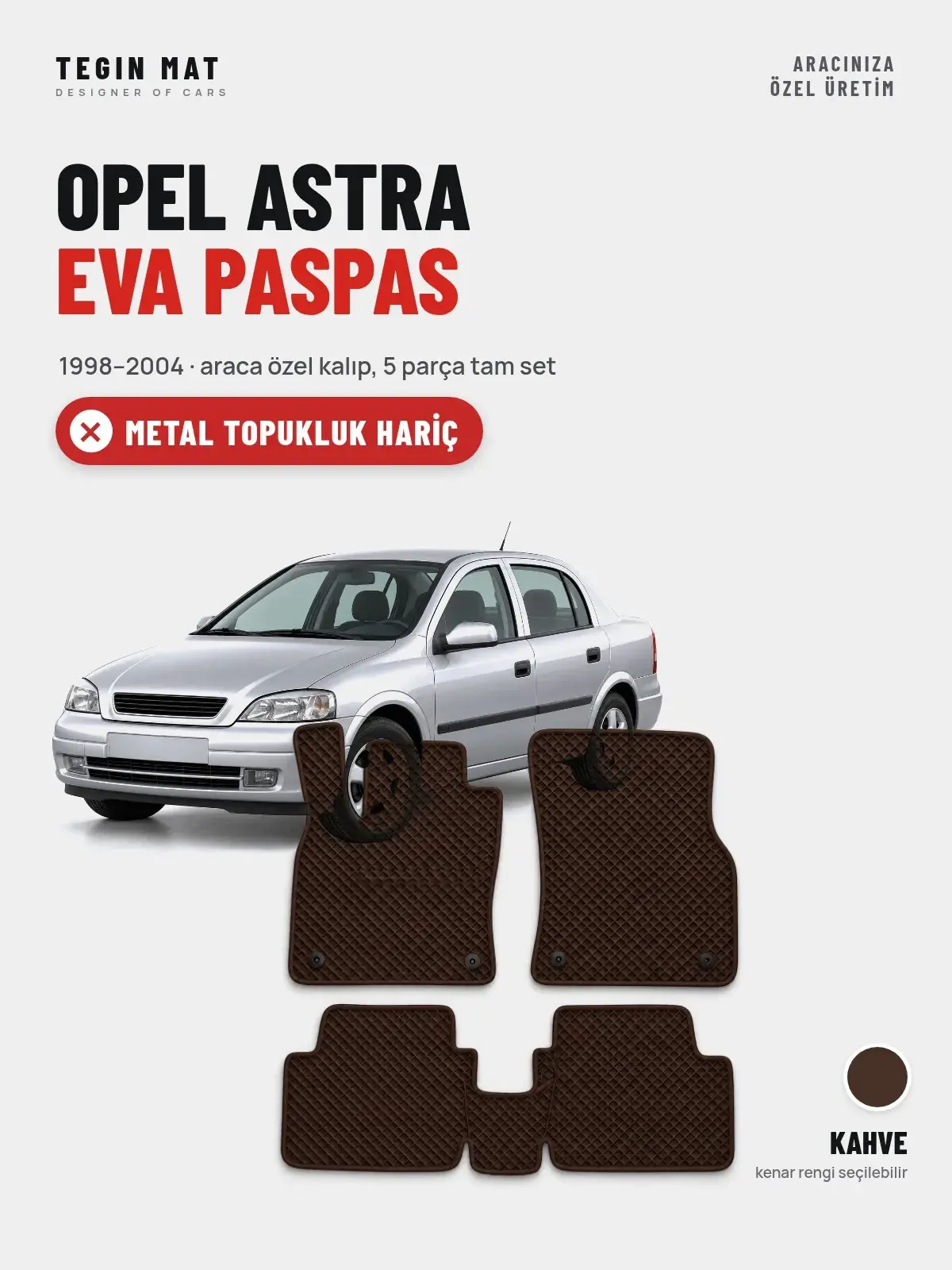 Opel Astra EVA Oto Paspas Tam Set (1998–2004) Kahve – Metal Topukluk Hariç (1)