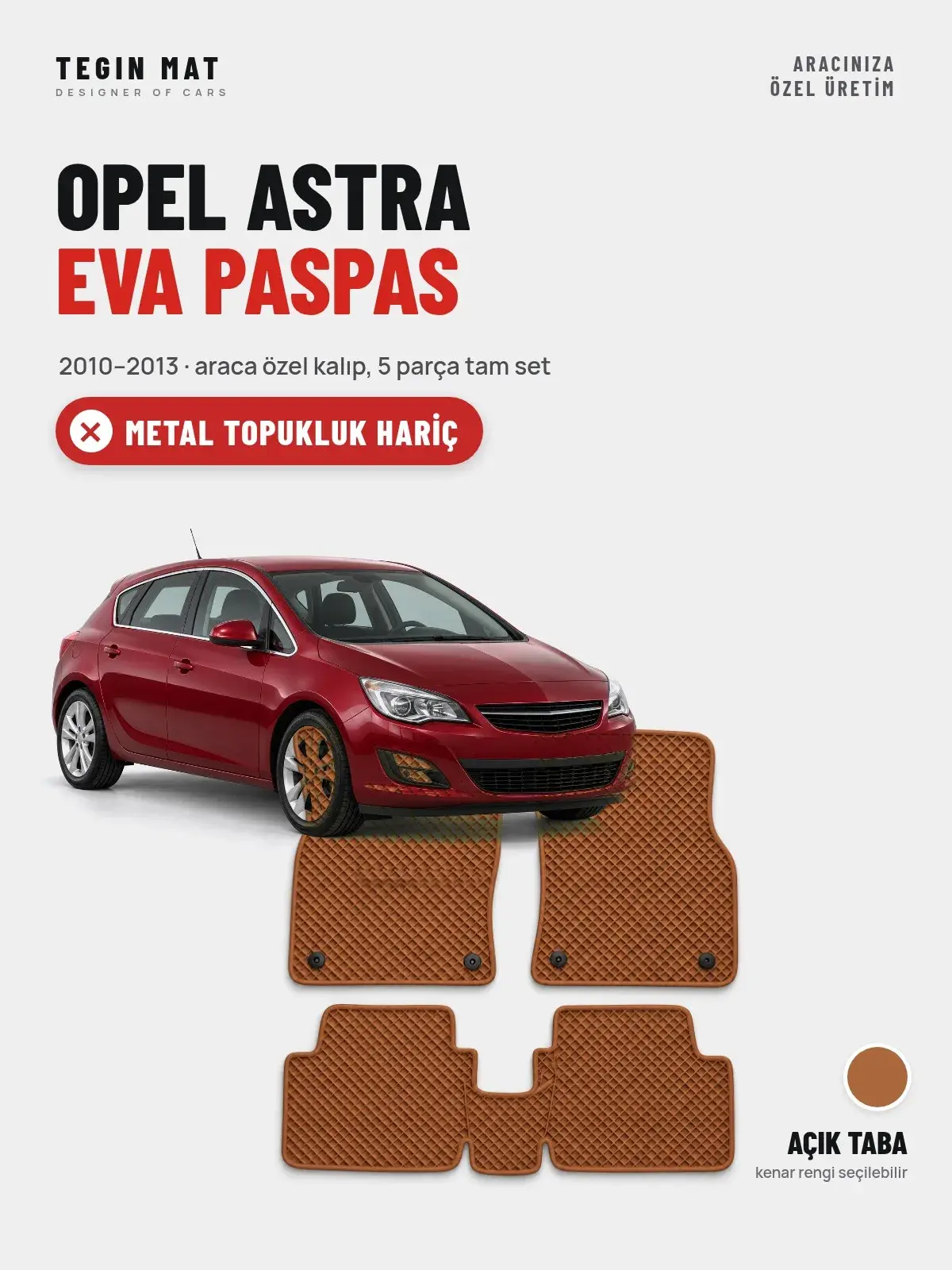 Opel Astra EVA Oto Paspas Tam Set (2010–2013) Açık Taba – Metal Topukluk Hariç (1)