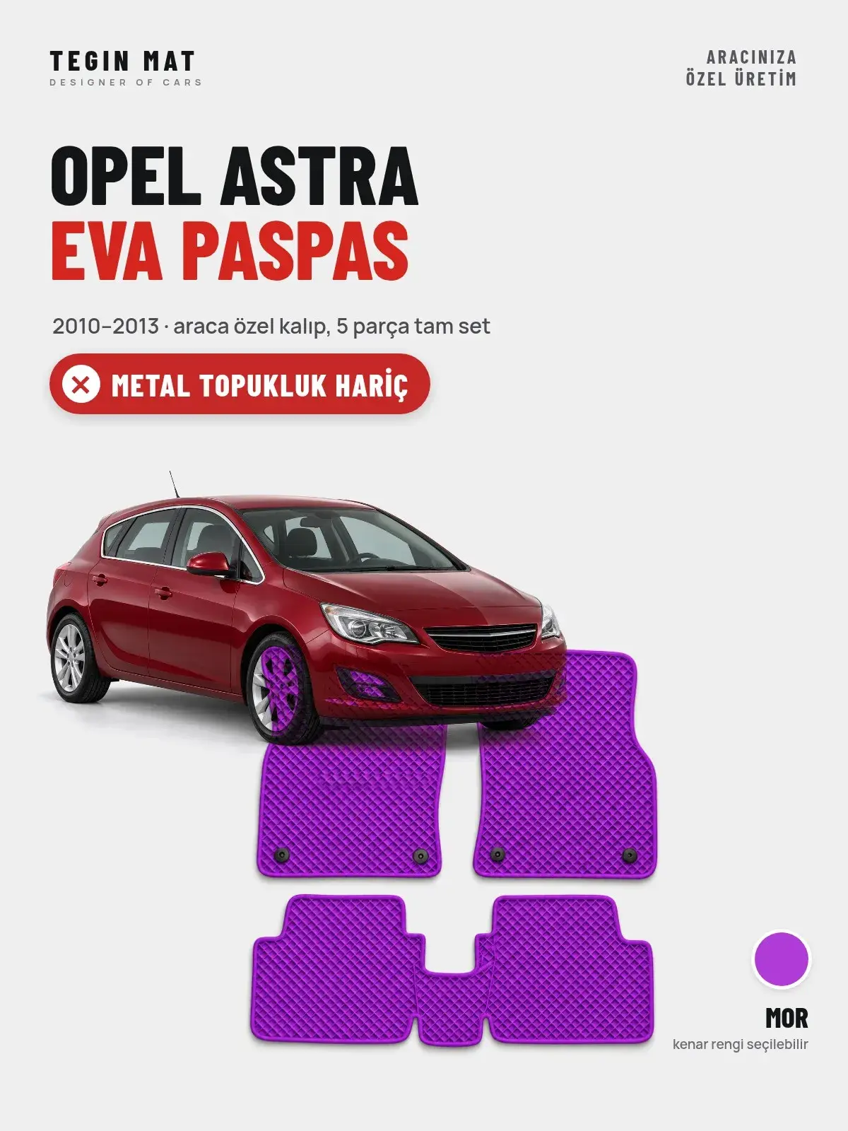 Opel Astra EVA Oto Paspas Tam Set (2010–2013) Mor – Metal Topukluk Hariç (1)