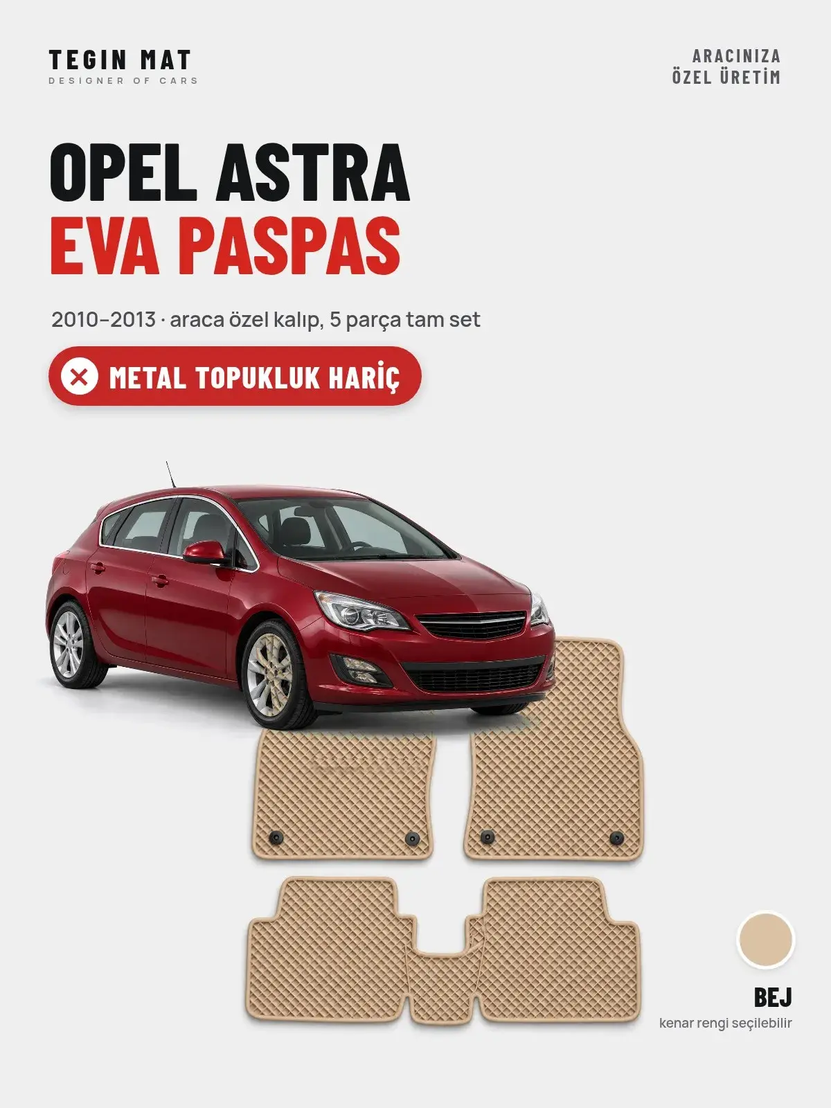 Opel Astra EVA Oto Paspas Tam Set (2010–2013) Bej – Metal Topukluk Hariç (1)