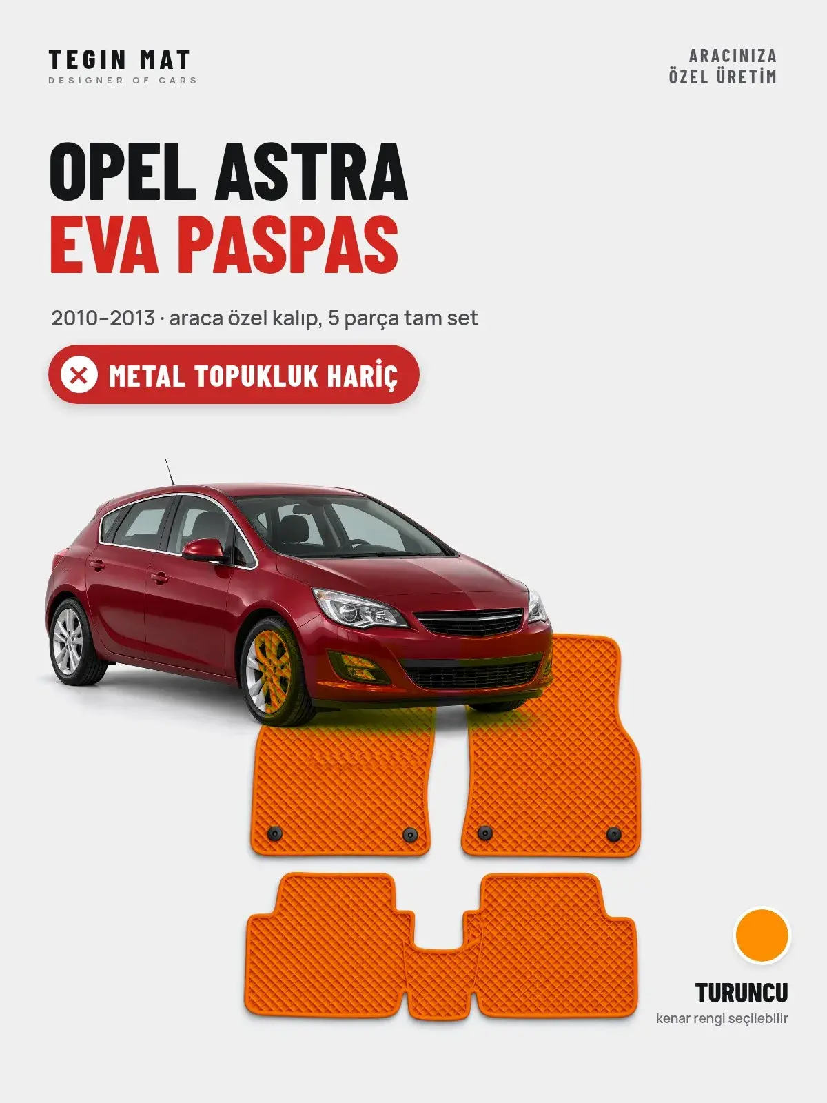 Opel Astra EVA Oto Paspas Tam Set (2010–2013) Turuncu – Metal Topukluk Hariç (1)