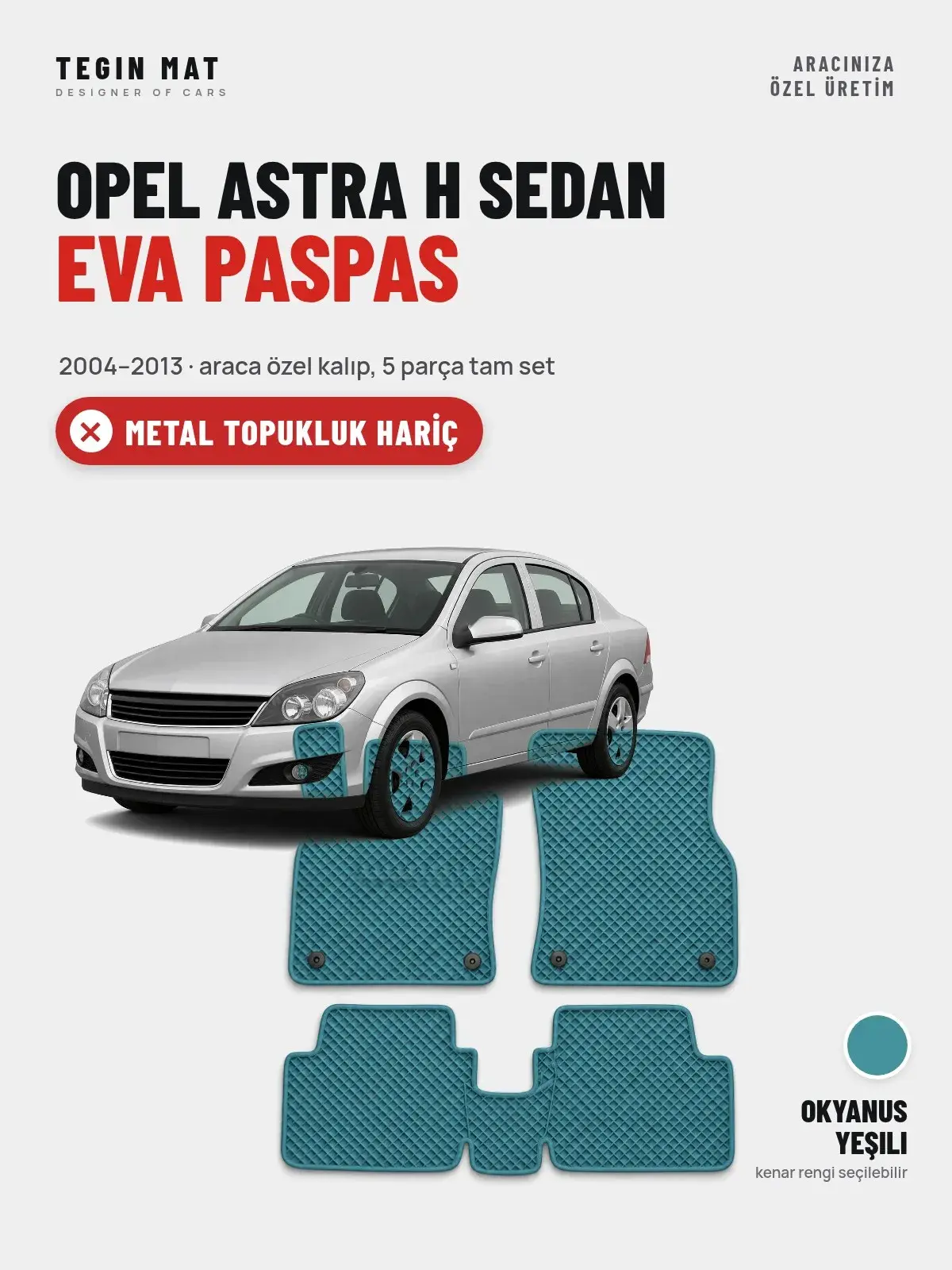 Opel Astra H Sedan EVA Oto Paspas Tam Set (2004–2013) Okyanus Yeşili – Metal Topukluk Hariç (1)