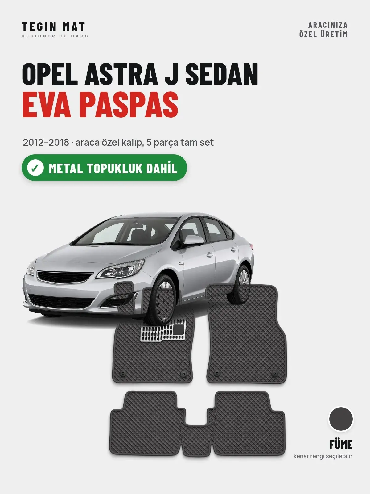 Opel Astra J Sedan EVA Oto Paspas Tam Set (2012–2018) Füme – Metal Topukluk Dahil (1)
