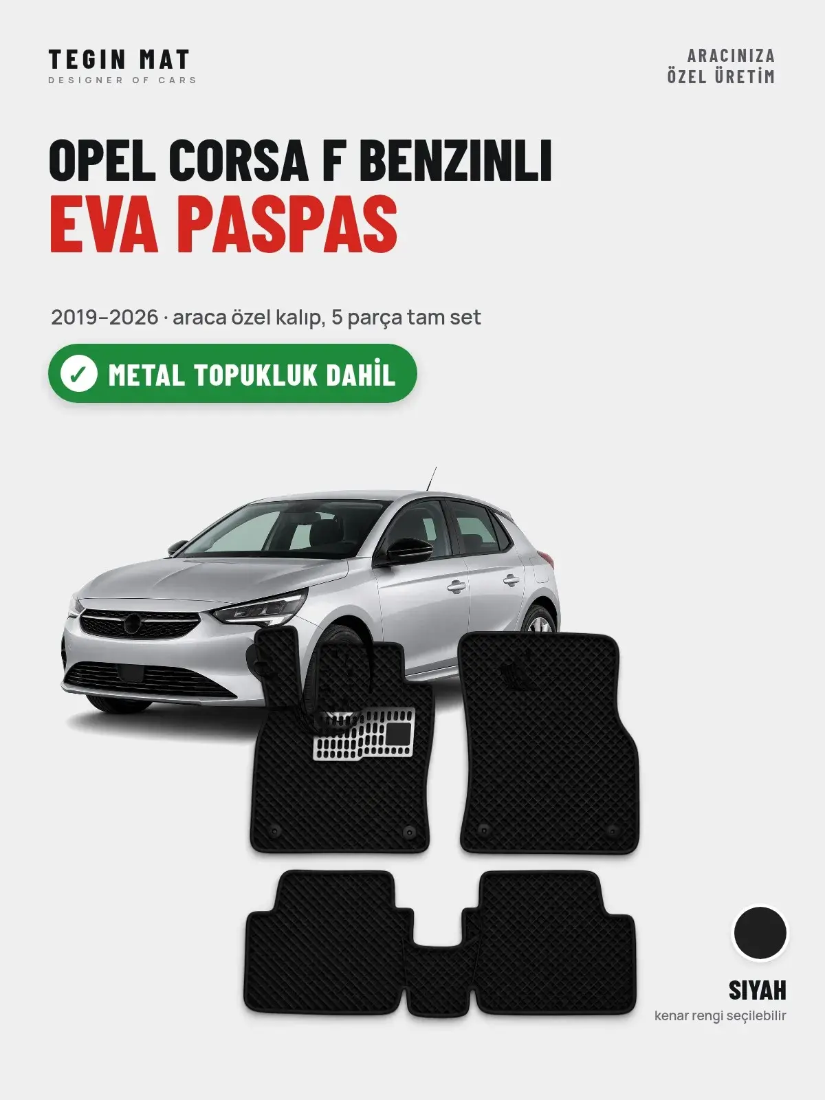 Opel Corsa F Benzinli EVA Oto Paspas Tam Set (2019–2026) Siyah – Metal Topukluk Dahil (1)