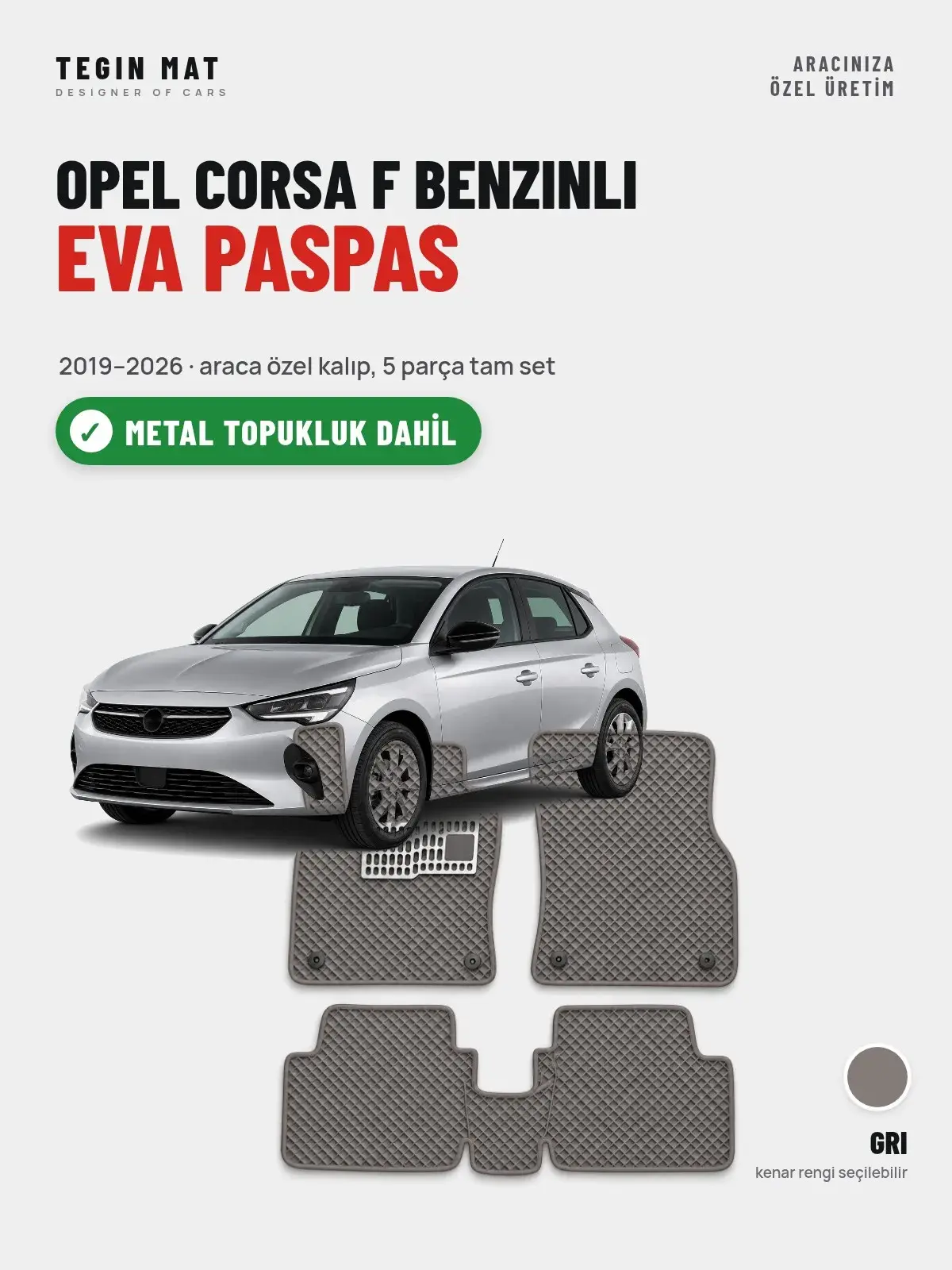 Opel Corsa F Benzinli EVA Oto Paspas Tam Set (2019–2026) Gri – Metal Topukluk Dahil (1)