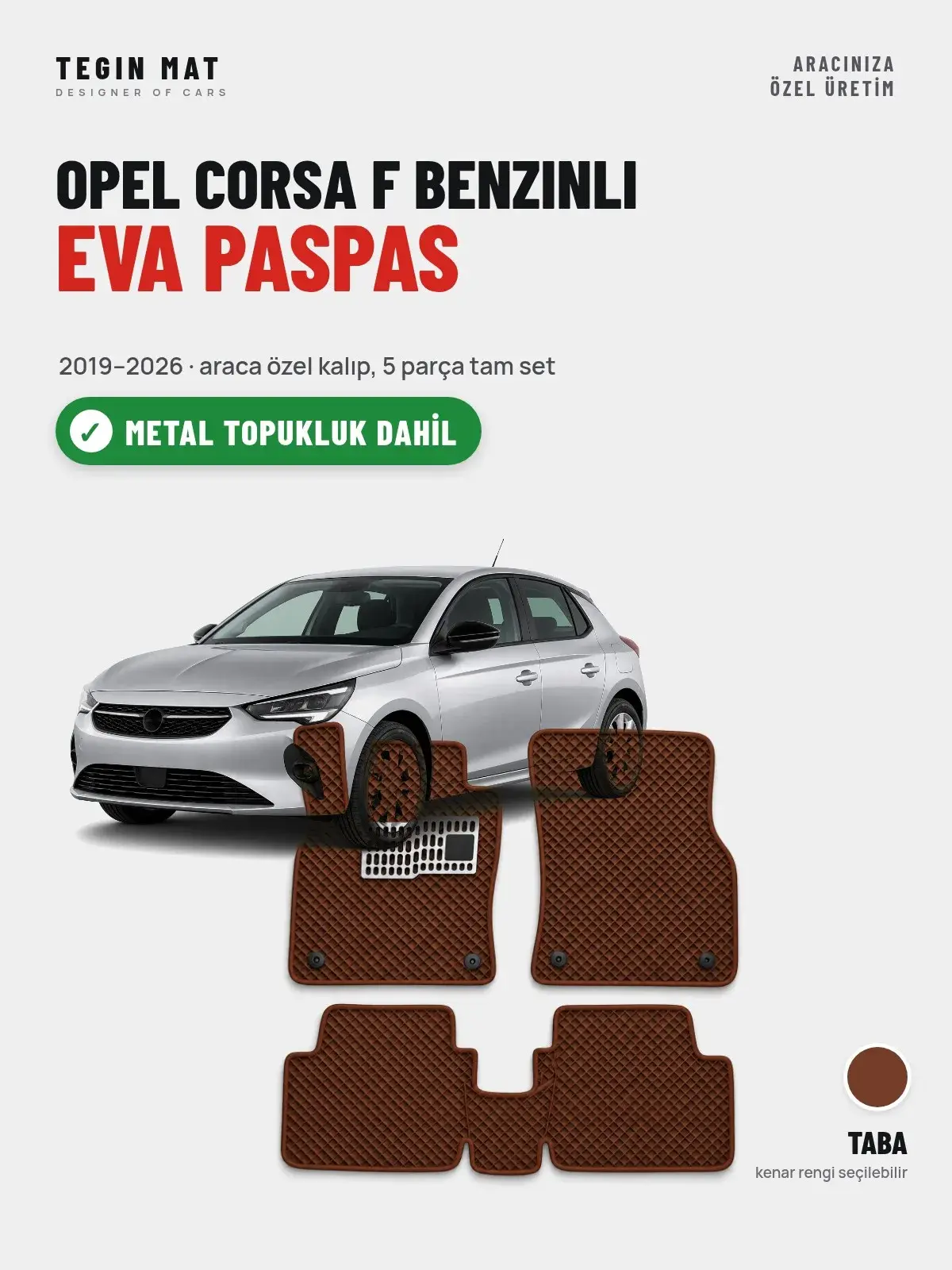 Opel Corsa F Benzinli EVA Oto Paspas Tam Set (2019–2026) Taba – Metal Topukluk Dahil (1)