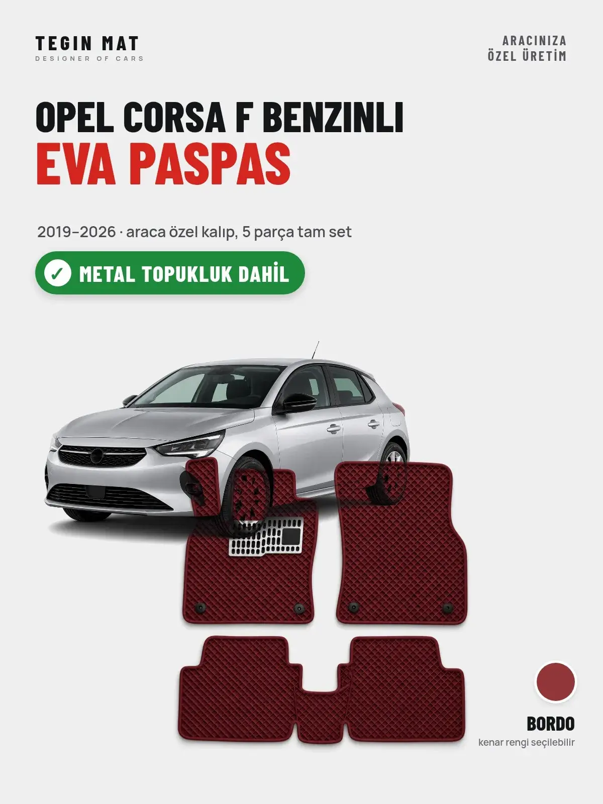 Opel Corsa F Benzinli EVA Oto Paspas Tam Set (2019–2026) Bordo – Metal Topukluk Dahil (1)