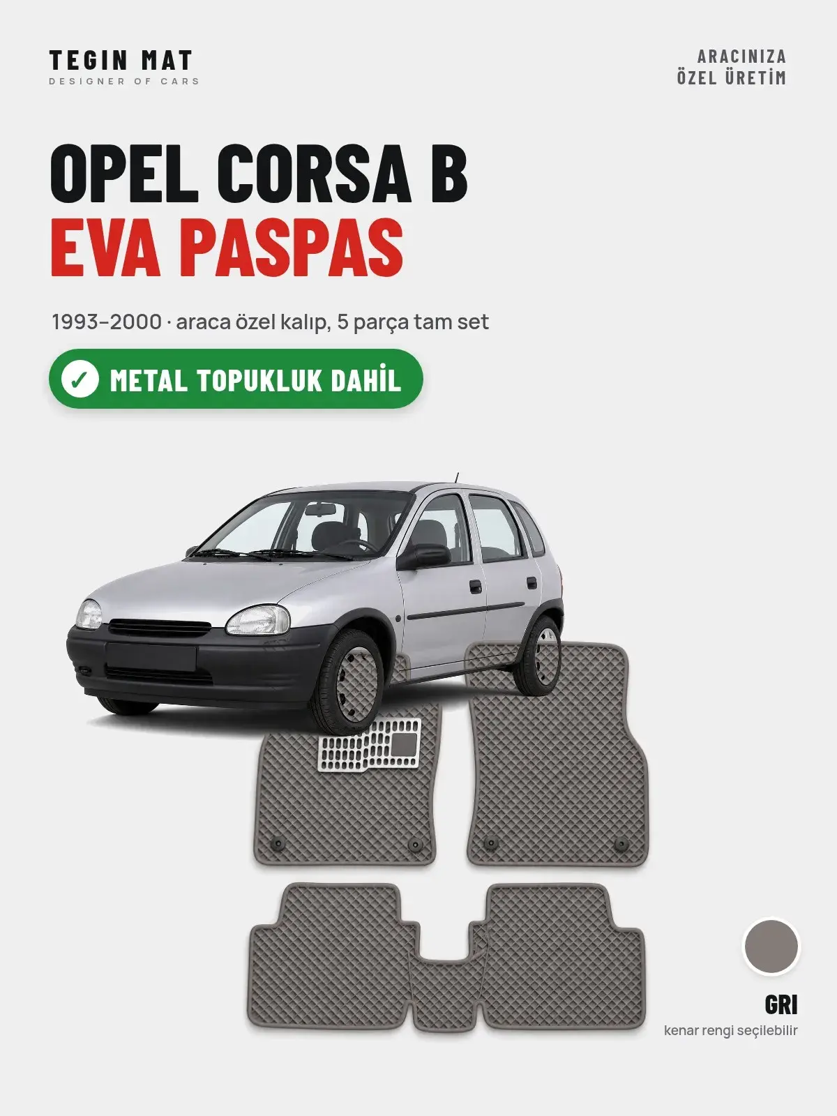 Opel Corsa B EVA Oto Paspas Tam Set (1993–2000) Gri – Metal Topukluk Dahil (1)