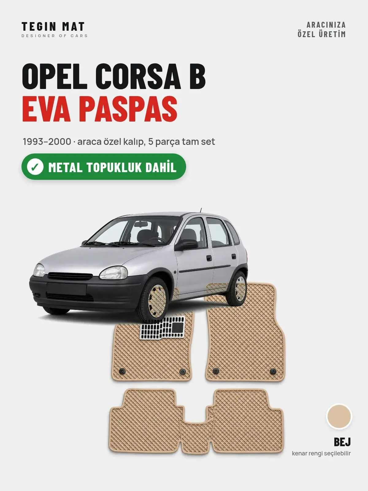 Opel Corsa B EVA Oto Paspas Tam Set (1993–2000) Bej – Metal Topukluk Dahil (1)