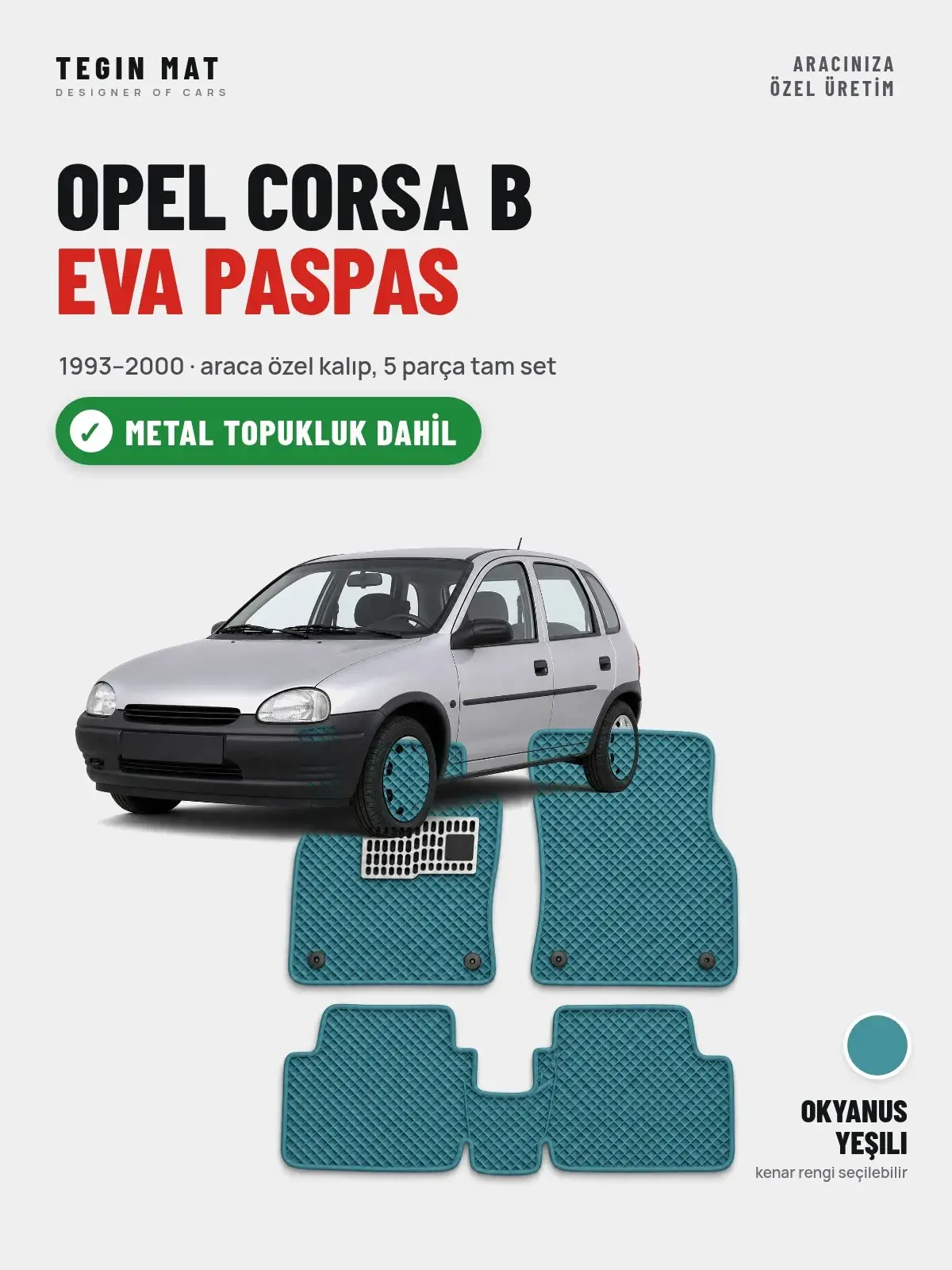 Opel Corsa B EVA Oto Paspas Tam Set (1993–2000) Okyanus Yeşili – Metal Topukluk Dahil (1)