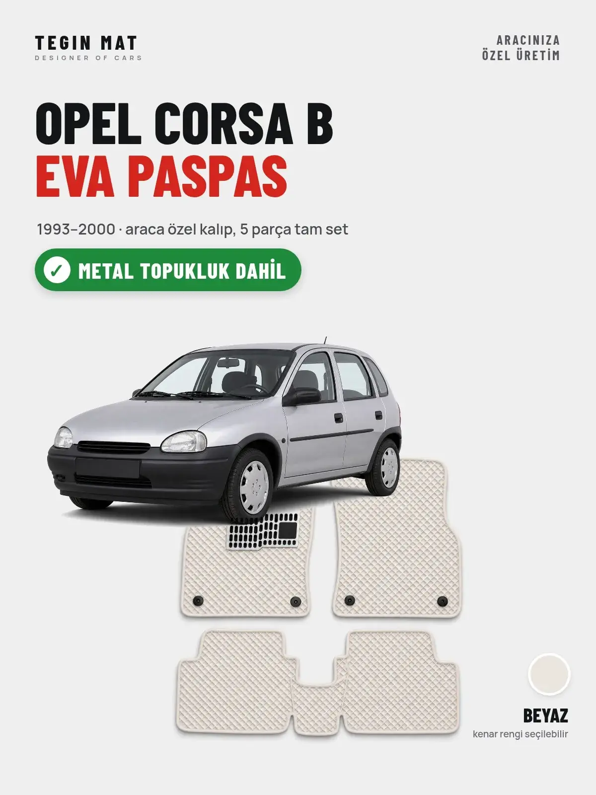 Opel Corsa B EVA Oto Paspas Tam Set (1993–2000) Beyaz – Metal Topukluk Dahil (1)